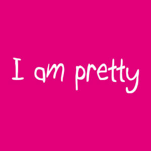 I am pretty, je suis jolie / joli, faites-vous des compliments. Citation manuscrite.