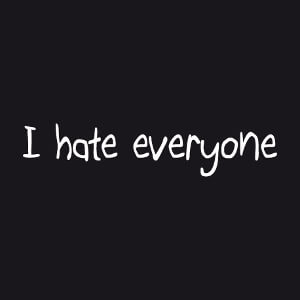 I hate everyone, dites-le avec un t-shirt. Un design humour et citations.