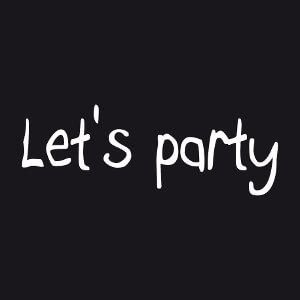 Let's party ! Personnalisez un t-shirt pour fêtes et week-ends.