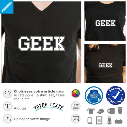 T-shirt geek crit en typo college USA. Geek est crit en majuscules. Personnaliser votre t-shirt geek.