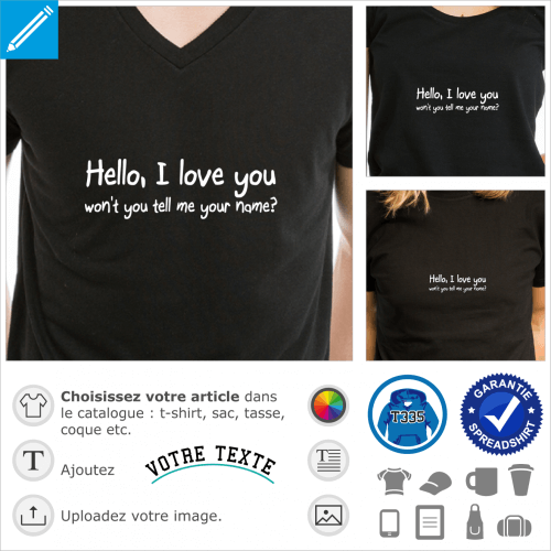 Hello I love you won't you tell me your name, un design humour et chanson en typo manuscrite spciale impression de t-shirt.