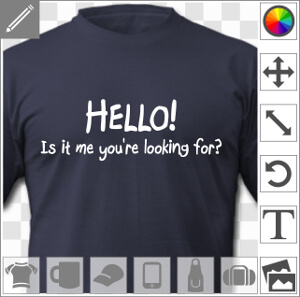 T-shirt citation personnalisé Hello, is it me you're looking for?