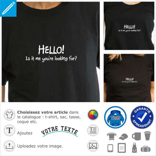 Hello, is it me you are looking for, design pour personnaliser un t-shirt, crit en typo manuscrite.