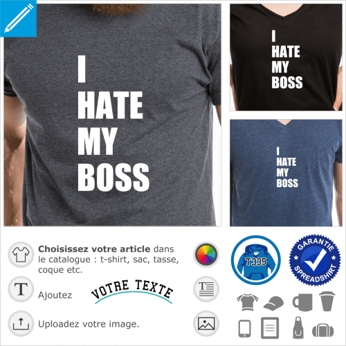 I hate my boss, je hais mon patron, dites-le avec un t-shirt. (Mais discrtement si vous le portez au bureau.)