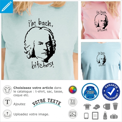 I'm Bach, bitches, design musique et humour avec Jean Sebastien Bach.