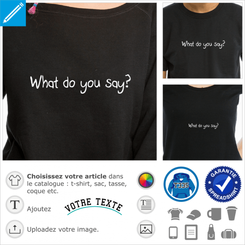 What do you say? Qu'en dis-tu? Motif manuscrit vectoris spcial impression de t-shirt et cadeau en ligne.