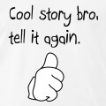 Cool story bro, tell it again, citation et pouce lev dessin comme un gant de Micke.