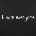 I hate everyone, crit en lettres simples rondes manuscrites.