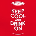 Keep cool an drink on, Keep calm an drink beer, design humour et alcool personnalis.