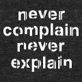 Never complain, devise de la reine d'Angleterre.