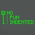 No pun indented, calembour pun intended et indentation de logiciel de code.