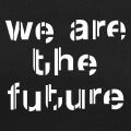 We are the future, motivational design, en typo tranche et graphique.