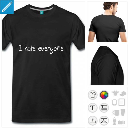 T-shirt mauvaise humeur, I hate everyone,  impriemr en ligne.