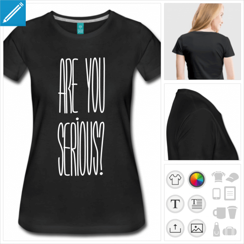 T-shirt seriously, are you serious,  personnaliser en ligne.